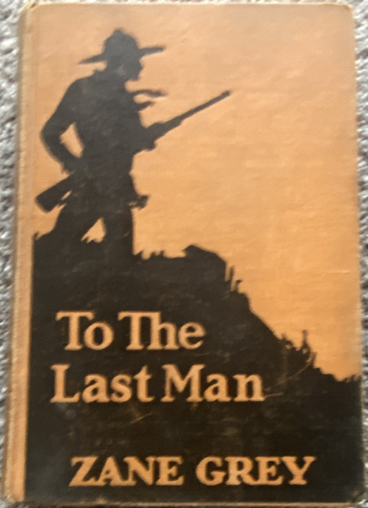 Zane Grey To the Last Man Hardcover Illus Frank E Schoonover 1922 G&D