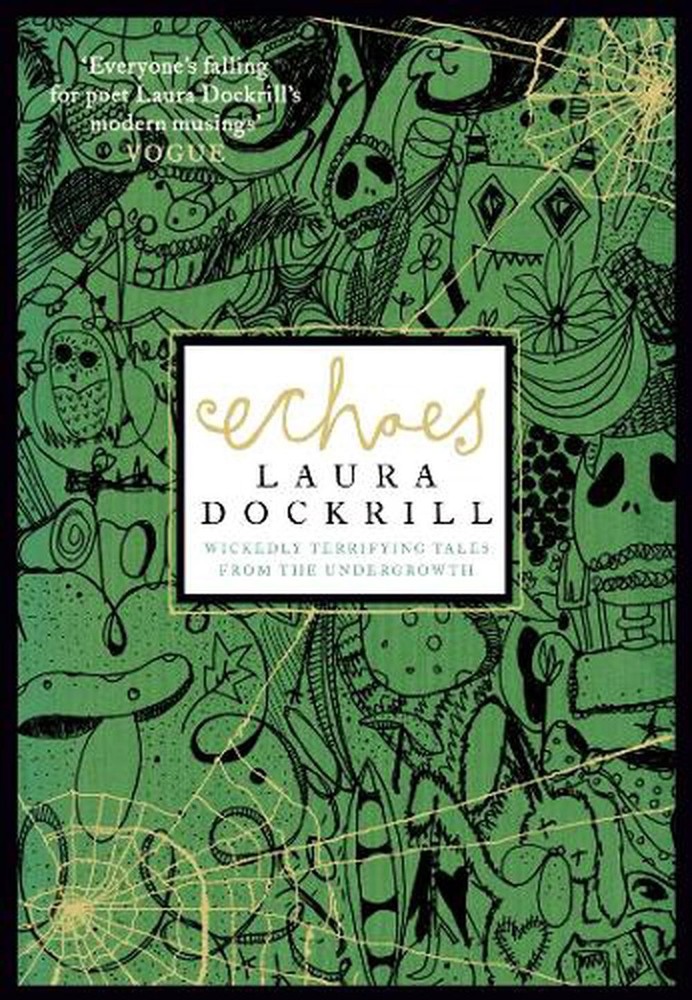 Echoes: Wickedly Terrifying Tales from the Undergrowth by Laura Dockrill (Englis