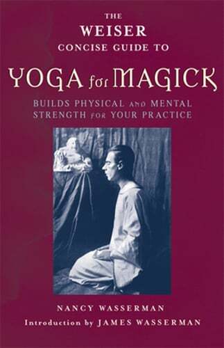 The Weiser Concise Guide to Yoga for Magick by Nancy Wasserman: Used