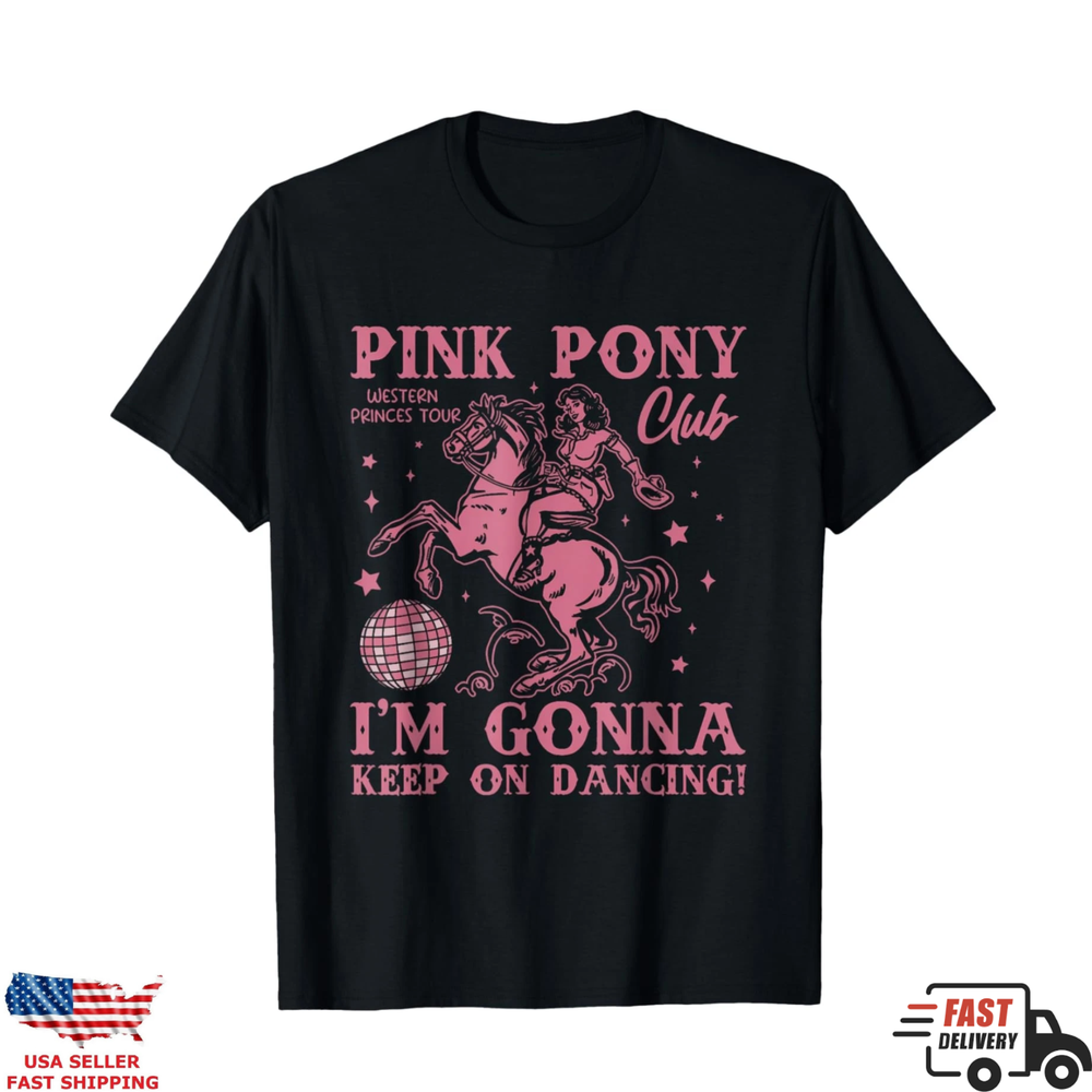 Western Cowgirl Pink Pony Club Shirt I'm Gonna Keep Dancing Tee
