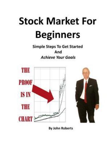 Stock Market for Beginners : Simple Steps to Get Started and Achieve Your Goa...