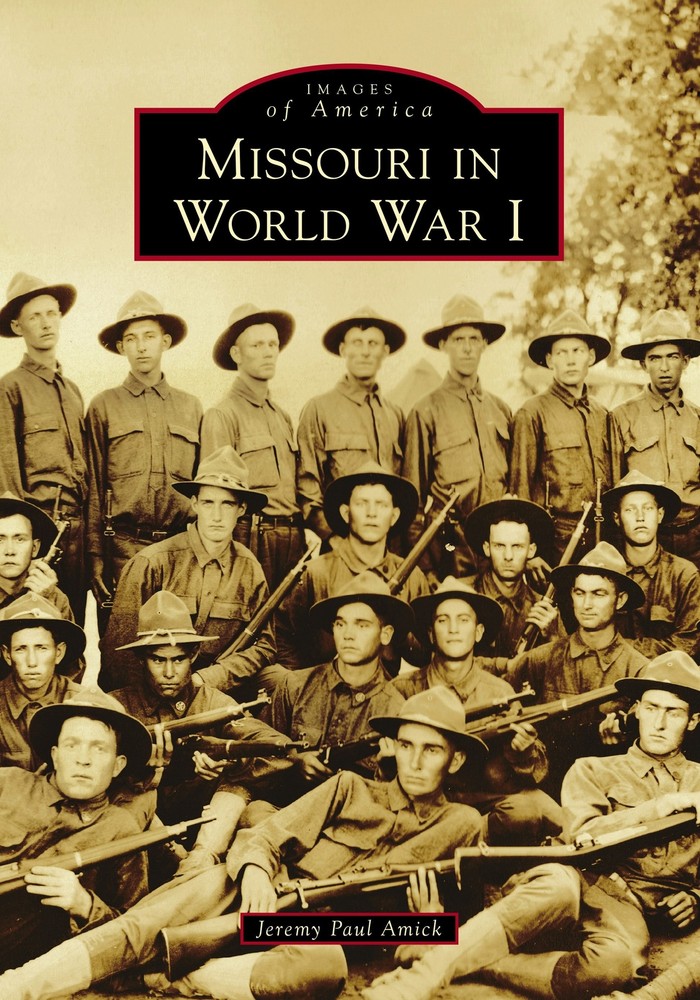 NEW Arcadia Publishing Missouri in World War I, MO 9781467105132 Images of Ameri-image