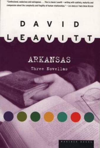 Arkansas: Three Novellas - Paperback By Leavitt, David - GOOD
