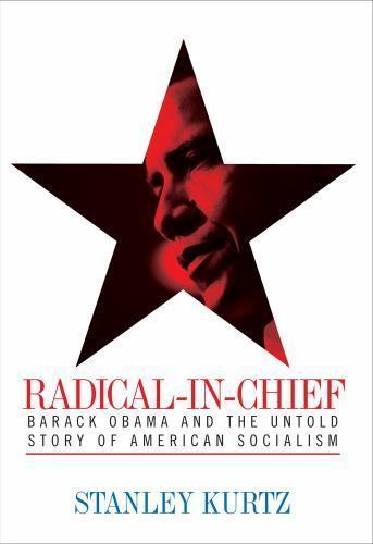 Radical-in-Chief: Barack Obama and the Untold Story of American Socialism by Kur