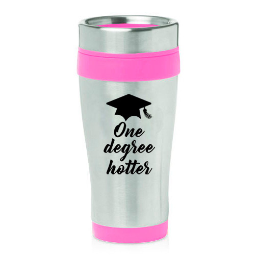 16 oz Travel Coffee Mug One Degree Hotter Funny Graduation