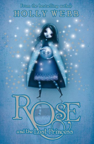 Rose and the Lost Princess By Holly Webb