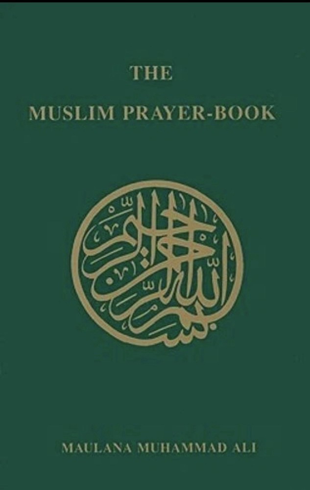 The Muslim Prayer-Book by Maulana Muhammad Ali: New