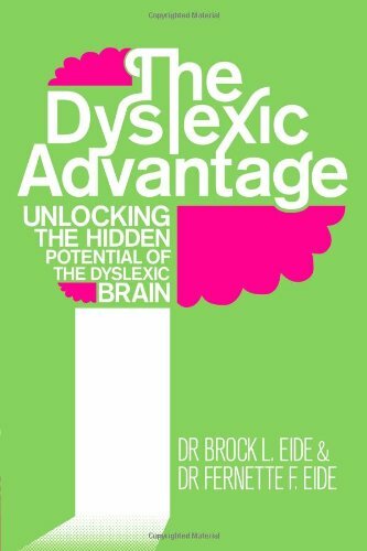 Dyslexic Advantage: Unlocking the Hidden Potential of the Dyslex