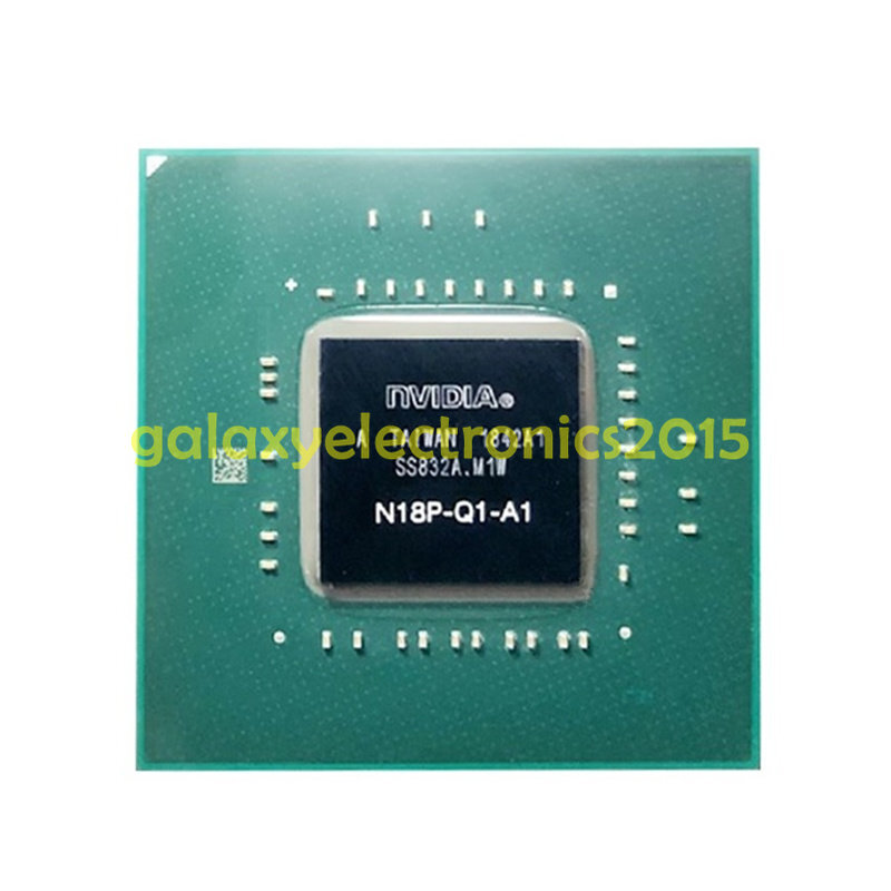 Tested original NVIDIA N18P-Q1-A1 GPU BGA Chipset