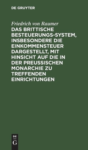 Friedrich Von R Das Brittische Besteuerungs-System, Insbesondere Die  (Hardback)