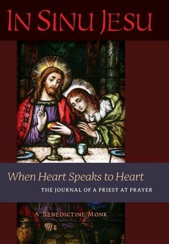In Sinu Jesu: When Heart Speaks to Heart-The Journal of a Priest at Prayer: New