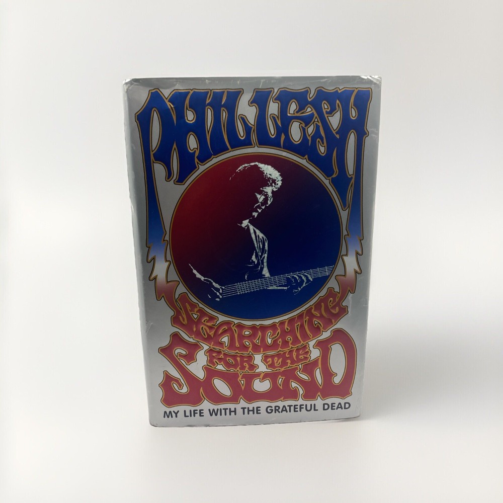 SEARCHIN FOR THE SOUND…THE GRATEFUL DEAD by Phil Lesh 2005 1st Edition 1st Pr HC