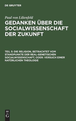 Paul Von Lilien Die Religion, Betrachtet Vom Standpunkte Der Real-Gen (Hardback)