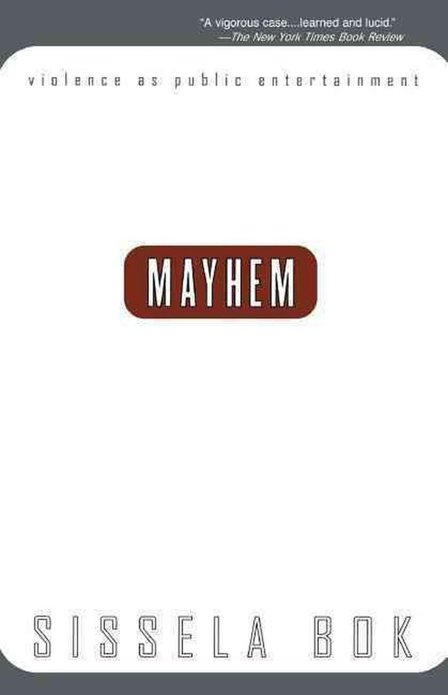 Mayhem: Violence as Public Entertainment by Sissela BOK (English) Paperback Book