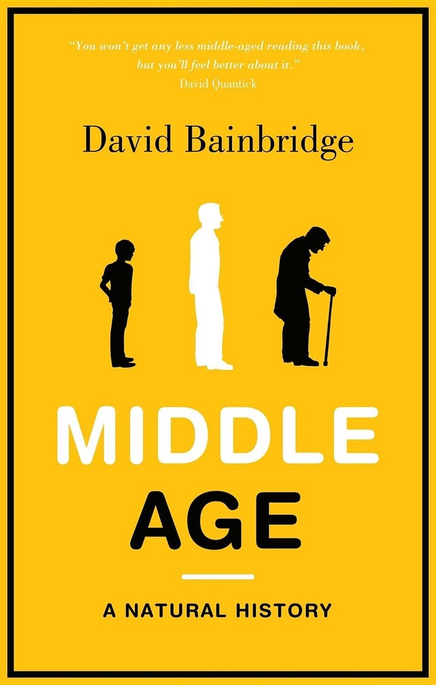 Middle Age: A Natural History - paperback Bainbridge, David