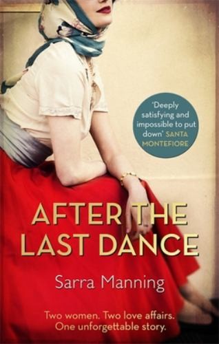 After the Last Dance: Two women. Two ..., Sarra Manning