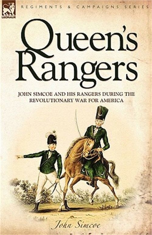 Queen's Rangers: John Simcoe and His Rangers During the Revolutionary War for Am