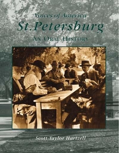 St. Petersburg: An Oral History (Vo..., Taylor Hartzell