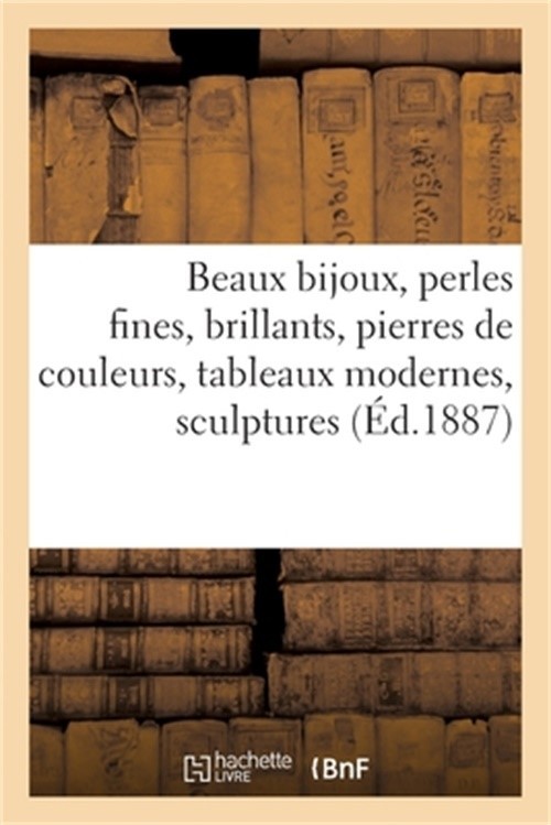 Beaux Bijoux, Perles Fines, Brillants, Pierres de Couleurs, Tableaux Modernes, S