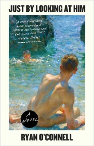 Just by Looking at Him: A Novel - Hardcover By OConnell, Ryan - GOOD