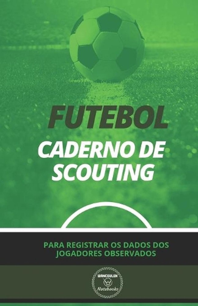 Futebol. Caderno de Scouting: Para registrar os dados dos jogadores observados b
