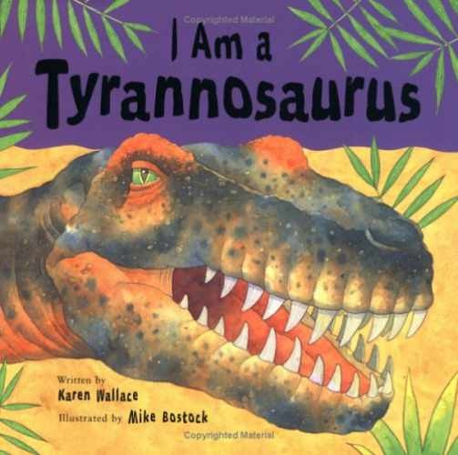 I Am a Tyrannosaurus - Hardcover, by Wallace Karen - Very Good
