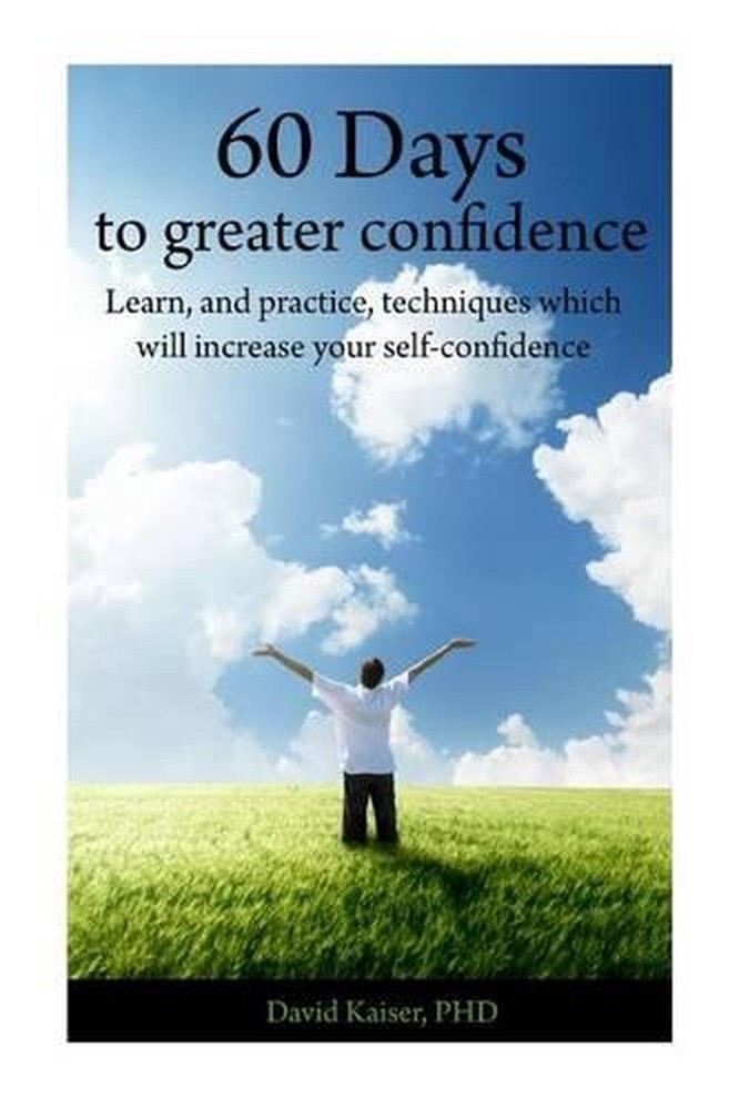 60 Days to Greater Confidence: A Day by Day Workbook by David W. Kaiser Phd (Eng