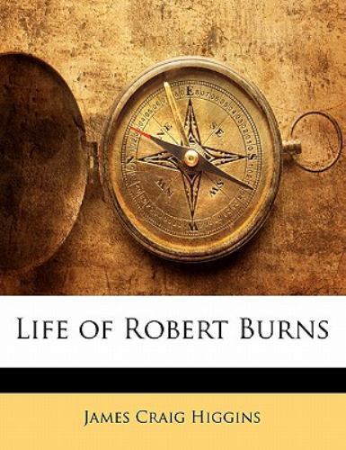 Life Of Robert Burns by Higgins, James Craig, Like New Used, Free shipping in...
