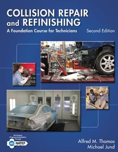 Collision Repair and Refinishing: A Foundation Course for Technicians by Thomas