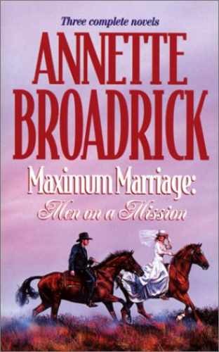 Maximum Marriage: Men On A Mission - Paperback, by Annette Broadrick - Very Good