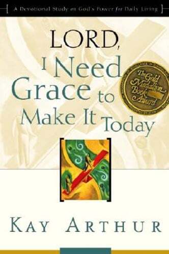 Lord, I Need Grace to Make It Today: A Devotional Study on God's Power for Daily