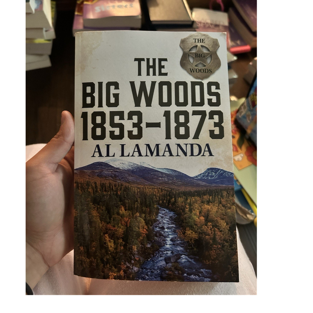 The Big Woods 1853-1873 Al Lamanda Softcover Gale Large Print History Novel