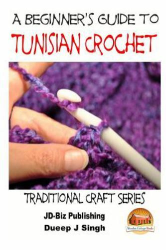Beginner's Guide to Tunisian Crochet, Paperback by Singh, Dueep J.; Davidson,...
