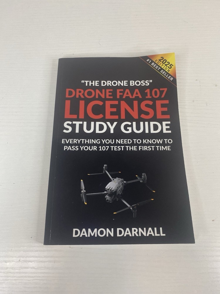 Drone FAA 107 License Study Guide : Everything You Need to Know to Pass Your 107
