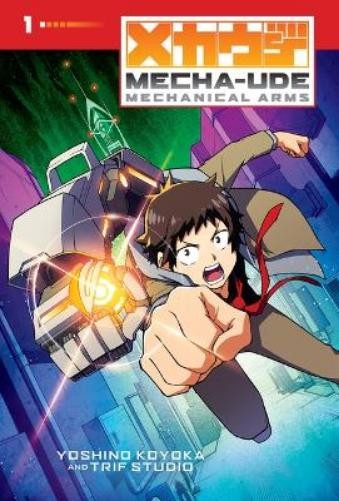 Yoshino Koyoka Mecha-Ude: Mechanical Arms (Volume 1) (Hardback) Mecha-Ude