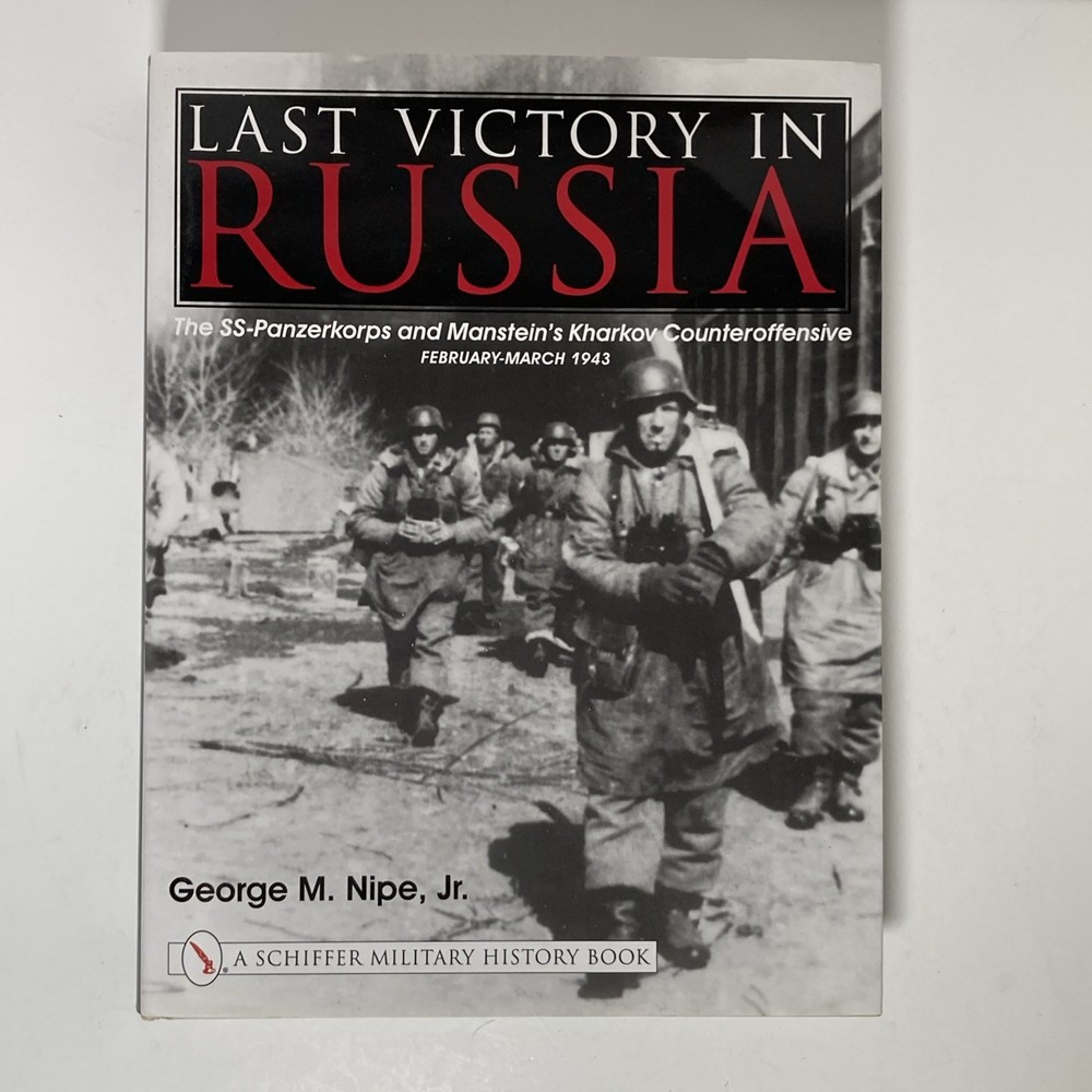 Last Victory in Russia : The SS-Panzerkorps and Manstein's Kharkov By Nipe