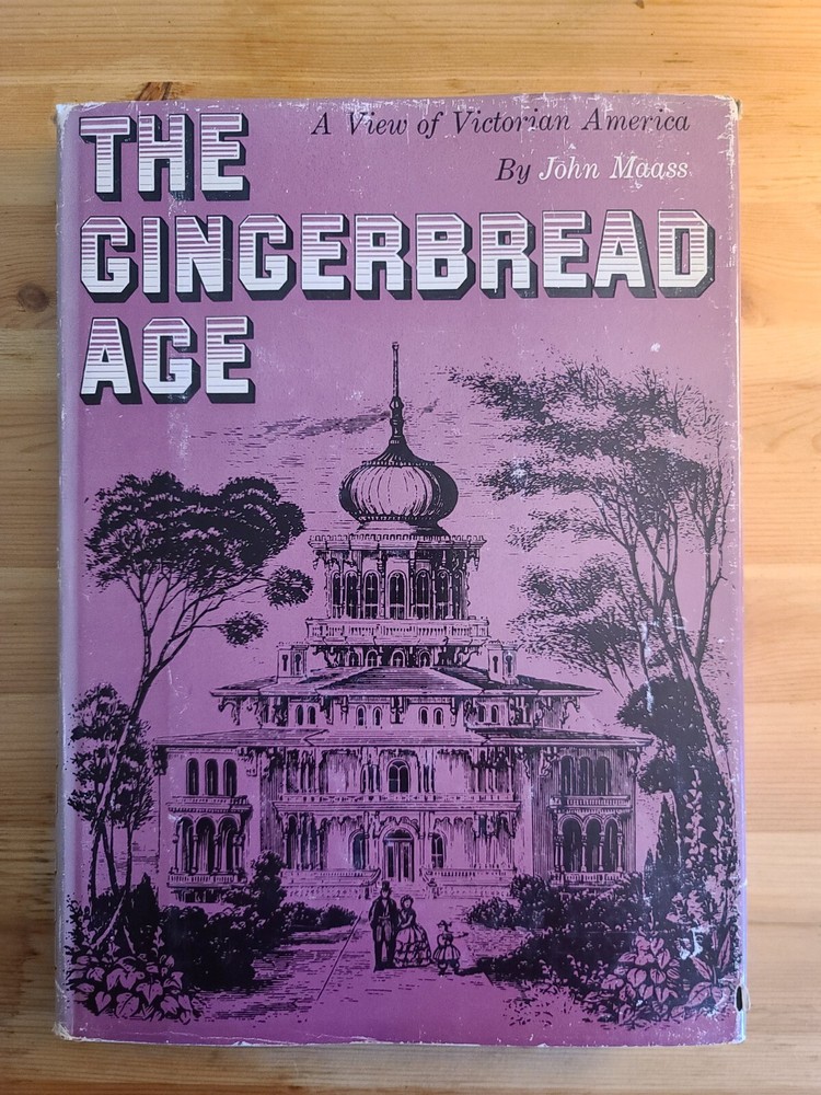 The Gingerbread Age: A View Of Victorian America By John Maass 1957 W/Extras