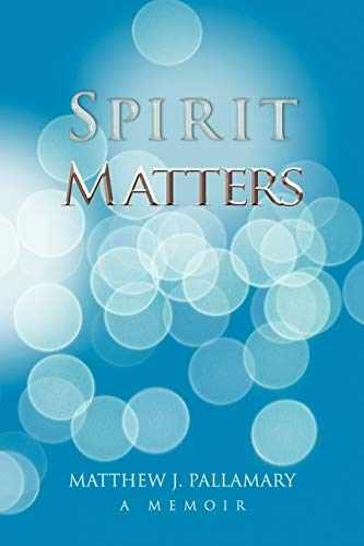 Spirit Matters: A Memoir - Paperback, by Matthew J. Pallamary - Very Good