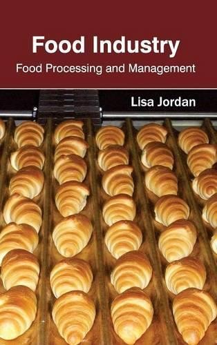 Food Industry: Food Processing and Management (Hardback)