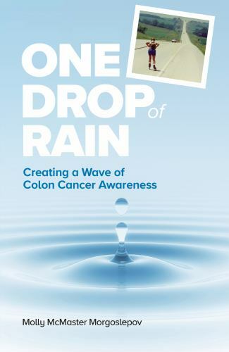 One Drop of Rain: Creating a Wave of Colon Cancer Awareness by Morgoslepov, M...