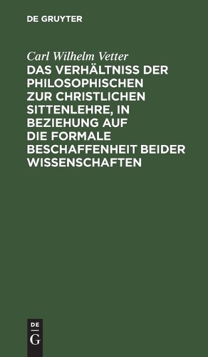 Carl Wilhelm Ve Das Verhältniß Der Philosophischen Zur Christlichen S (Hardback)