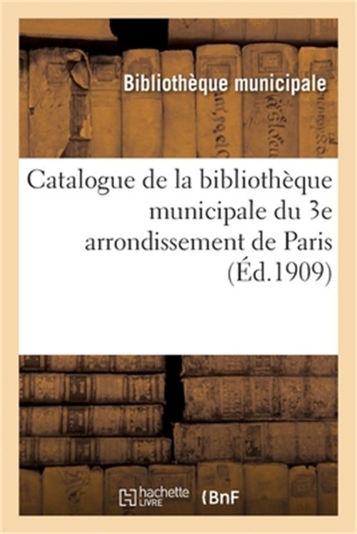 Catalogue de la Biblioth�que Municipale Du 3e Arrondissement de Paris (Paperback