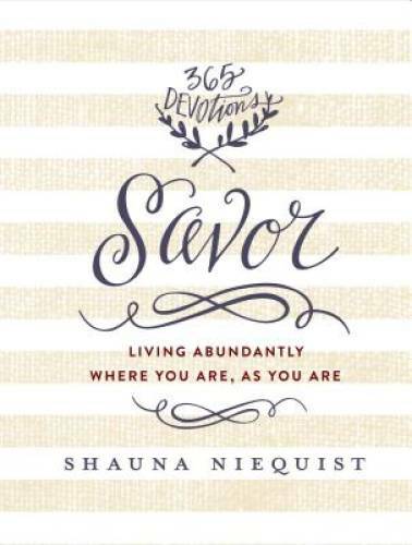 Savor: Living Abundantly Where You Are, As You Are - Hardcover - GOOD