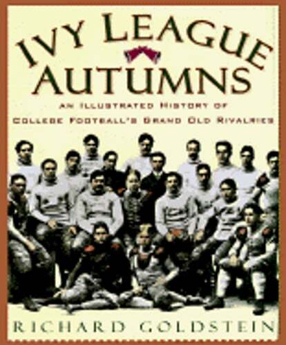 Ivy League Autumns: An Illustrated History of College Football's Grand Old: Used