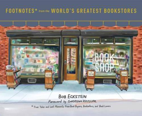 Footnotes from the World's Greatest Bookstores: True Tales and Lost  - VERY GOOD