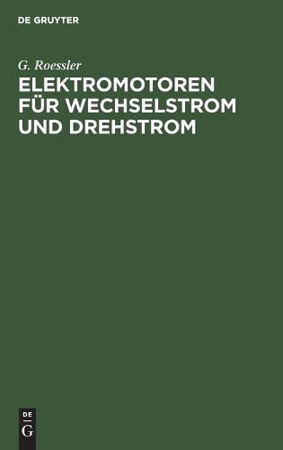 G Roessler Elektromotoren Für Wechselstrom Und Drehstrom (Hardback)