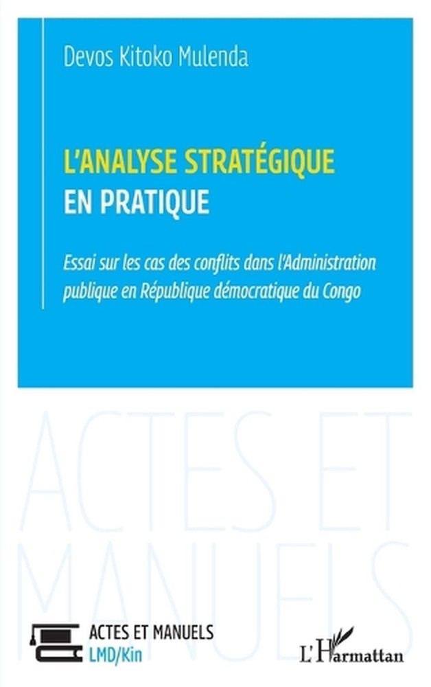 L'analyse stratgique en pratique: Essai sur les cas des conflits dans l'Administ