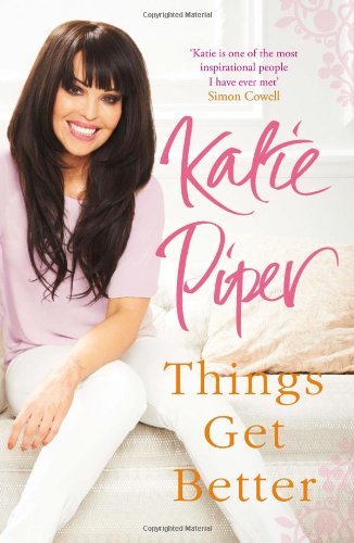 Things Get Better By Katie Piper