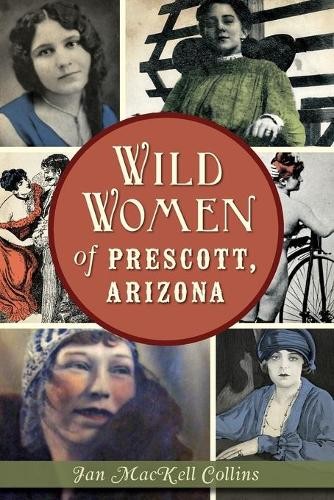 Jan Mackell Collins Wild Women of Prescott, Arizona (Paperback)Another great item from Rarewaves USA | Free delivery!