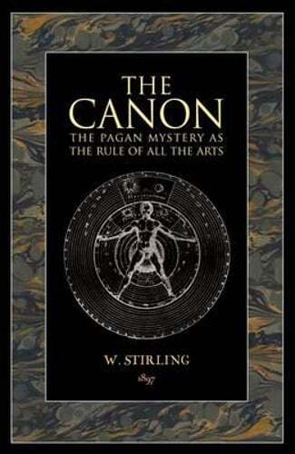 The Canon: The Pagen Mystery As The Rule of All Arts by William Stirling: Used